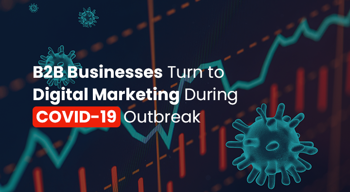 B2B Businesses Turn to Digital Marketing During COVID-19 Outbreak