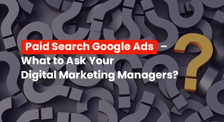 Paid search google ads - what to ask