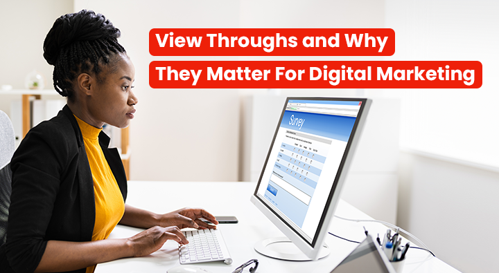 What’s the Difference Between View-throughs and CTR? Digital Marketing Breakdown